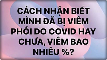 TTSK – Cách nhận biết mình đã bị viêm phổi do Covid hay chưa? Viêm bao nhiêu %?
