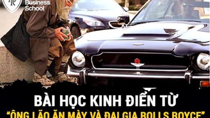 GĐGD – Bài học kinh điển từ “Ông lão ăn mày và đại gia trên chiếc xe Rolls Royce”