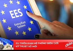 TTSK  – EU vận hành hệ thống kiểm soát biên giới điện tử EES tại khu vực Schengen